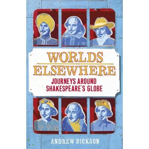 Worlds Elsewhere: Journeys Around Shakespeare's Globe