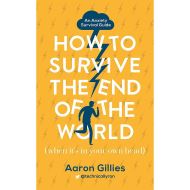 How to Survive the End of the World 