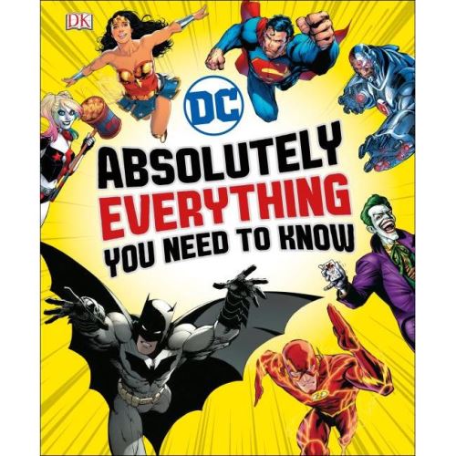 DC Comics Absolutely Everything You Need to Know