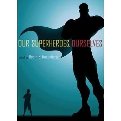 Our Superheroes, Ourselves