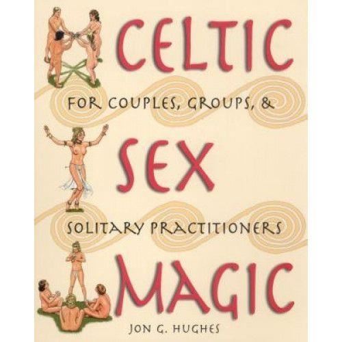 Celtic Sex Magic, Jon G. Hughes