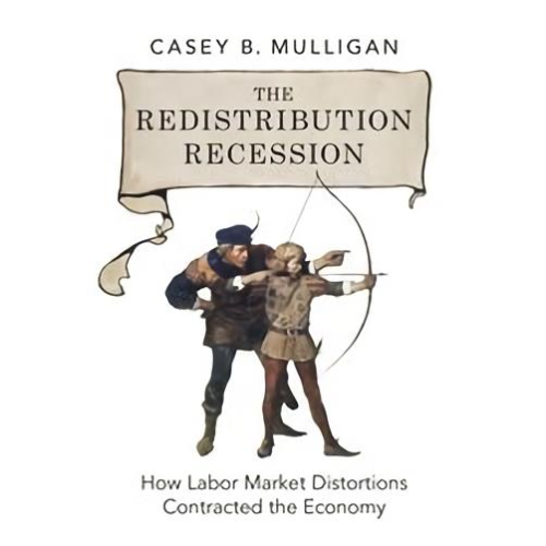 The Redistribution Recession: How Labor Market Distortions Contracted the Economy