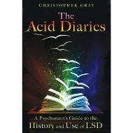 The Acid Diaries: A Psychonaut's Guide to the History and Use of LSD