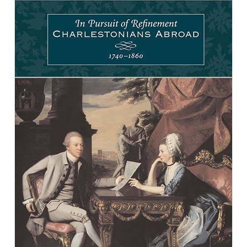 In Pursuit of Refinement : Charlestonians Abroad, 1740-1860