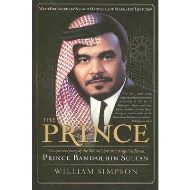 The Prince : The Secret Story of the World's Most Intriguing Royal, Prince Bandar bin Sultan