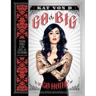Go Big or Go Home: Taking Risks in Life, Love, and Tattooing