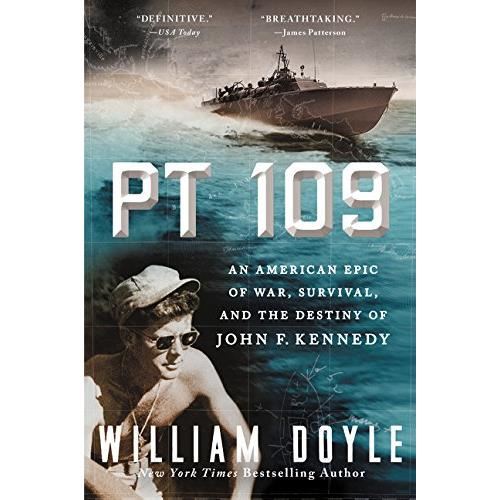 PT 109: An American Epic of War, Survival, and the Destiny of John F. Kennedy