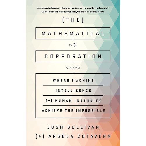 The Mathematical Corporation: Where Machine Intelligence and Human Ingenuity Achieve the Impossible