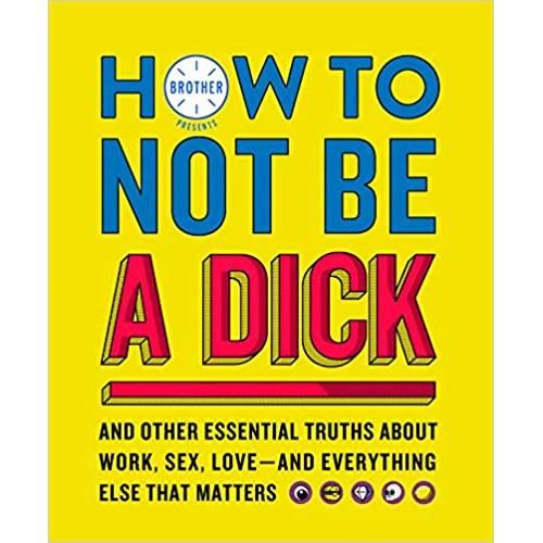 How to Not Be a Dick