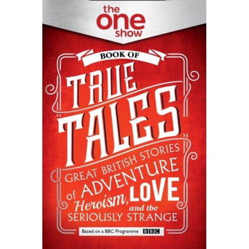 The One Show Book of True Tales