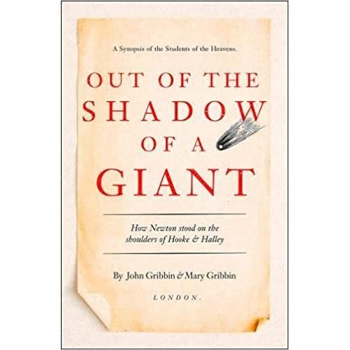 Out of the Shadow of a Giant : How Newton Stood on the Shoulders of Hooke and Halley