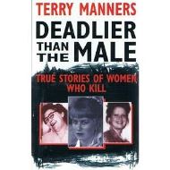 Deadlier than the male: stories of female serial killers