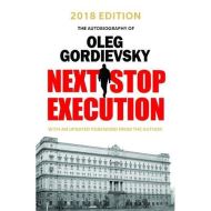 Next Stop Execution: The Autobiography of Oleg Gordievsky - ???