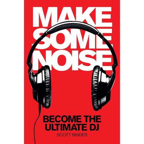 Make Some Noise: Become the Ultimate DJ