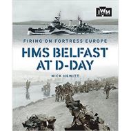 Firing on Fortress Europe: HMS Belfast at D-Day