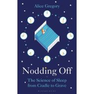 Nodding Off: The Science of Sleep from Cradle to Grave