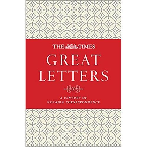 The Times Great Letters: Notable Correspondence to the Newspaper