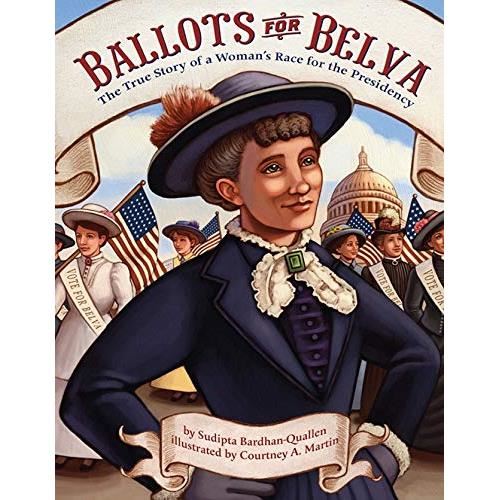 Ballots for Belva: The True Story of a Woman's Race for the Presidency