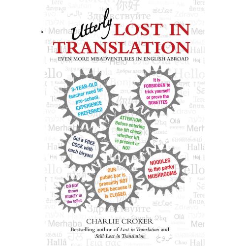 Utterly Lost in Translation: Even More Misadventures in English Abroad