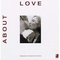 About Love: Romances in Sound and Vision