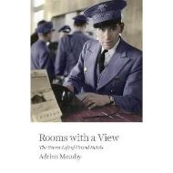 Rooms with a View : The Secret Life of Grand Hotels