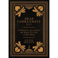 Dear Fahrenheit 451 : A Librarian's Love Letters and Break-Up Notes to Her Books