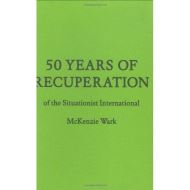 50 Years of Recuperation of the Situationist International