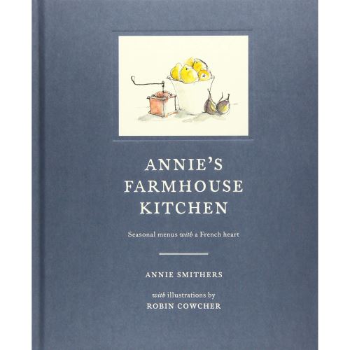 Annie's Farmhouse Kitchen : Seasonal menus with a French heart