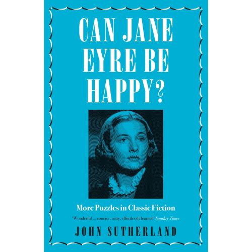 Can Jane Eyre Be Happy?: More Puzzles in Classic Fiction